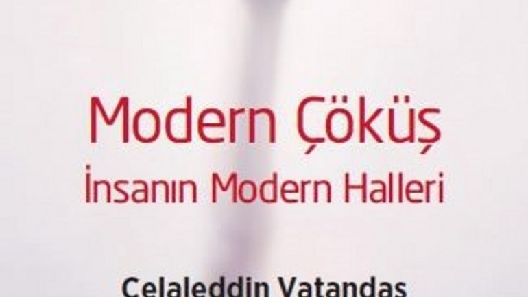 MODERN ÇÖKÜŞ - İNSANIN MODERN HALLERİ KİTAP DEĞERLENDİRMESİ - Prof. Dr. Celaleddin Vatandaş