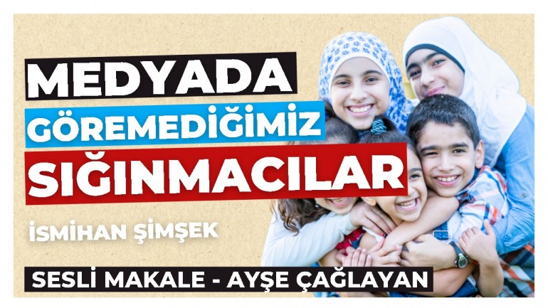 Medyada Görünen ve Görünmeyen Sığınmacılar