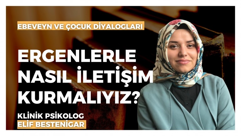 Ergenlerde İletişimde Nelere Dikkat Edilmeli? - Uzm. Klk. Elif B. Mert