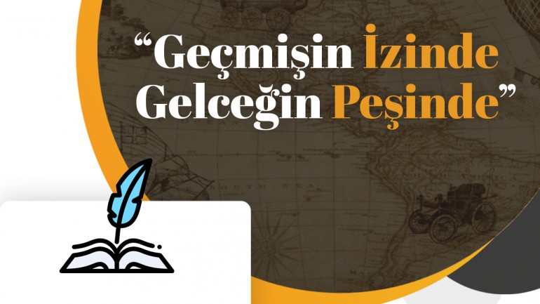 Geçmişin İzinde Geleceğin Peşinde