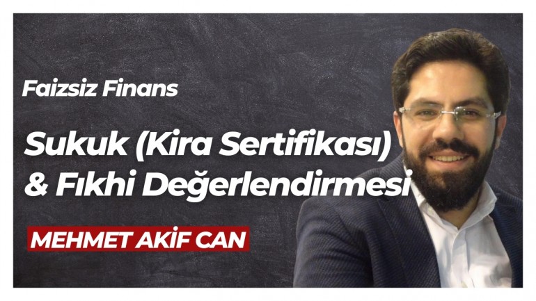 Sukuk (Kira Sertifikası) Ve Fıkhi Değerlendirmesi - Mehmet Akif Can